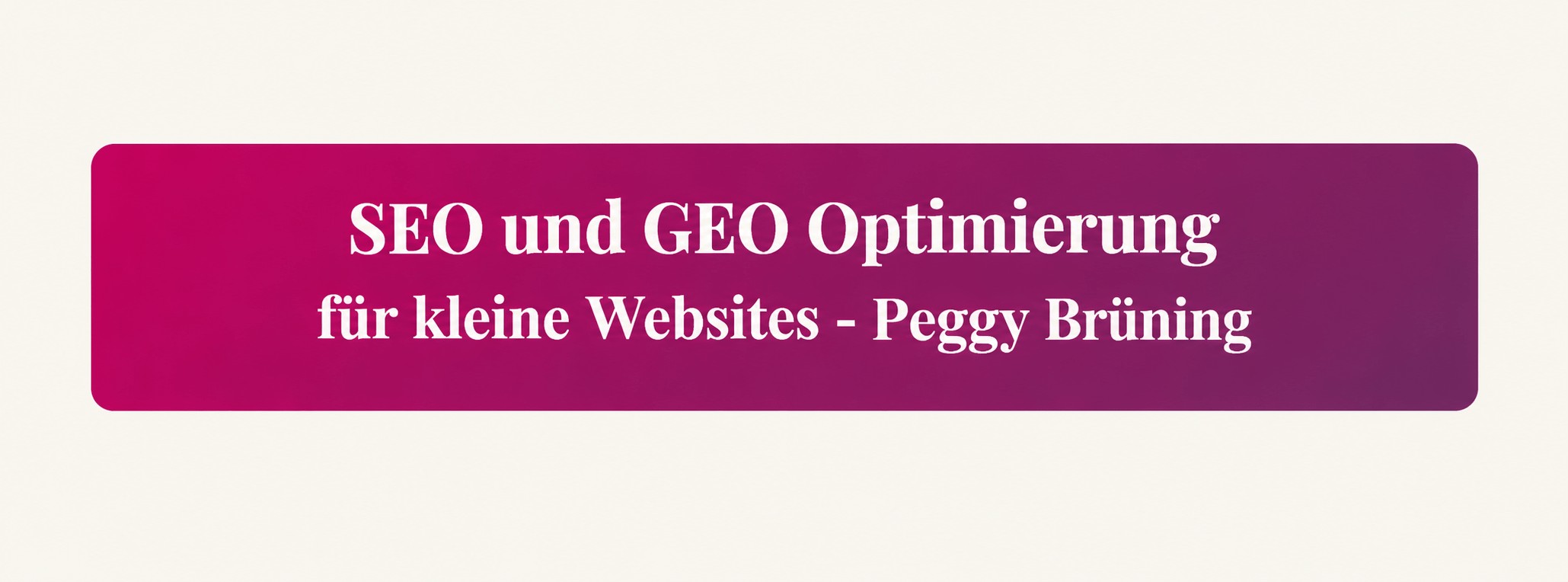 SEO und GEO Optimierung für Websites von Peggy Brüning
